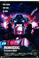 Рободок: Создание «Робокопа» / RoboDoc: The Creation of RoboCop (2023) WEB-DL