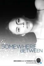 Где-то между / Somewhere Between (2017) WEB-DL