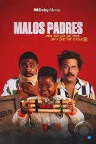 Плохие отцы / Malos Padres (2023) WEB-DL
