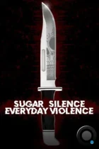 Деньги, молчание и ежедневные истязания / Sugar, Silence and Everyday Violence (2022) WEB-DL