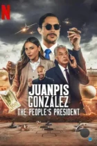 Хуанпис Гонсалес: Народный президент / Juanpis González: The People's President (2024) WEB-DL