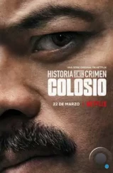 Криминальные записки: Колосио / Historia de un Crimen: Colosio (2019)