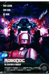 Рободок: Создание «Робокопа» / RoboDoc: The Creation of RoboCop (2023)