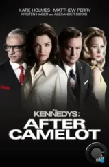 Клан Кеннеди: После Камелота / The Kennedys After Camelot (2017)