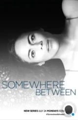 Где-то между / Somewhere Between (2017)