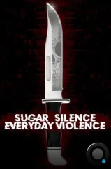 Деньги, молчание и ежедневные истязания / Sugar, Silence and Everyday Violence (2022)