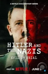 Гитлер и нацисты: суд над злом / Hitler and the Nazis: Evil on Trial (2024)