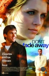 Не исчезай / Don't Fade Away (2011)