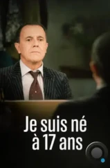 Я родился в 17 / Je Suis Né À 17 Ans (2023)