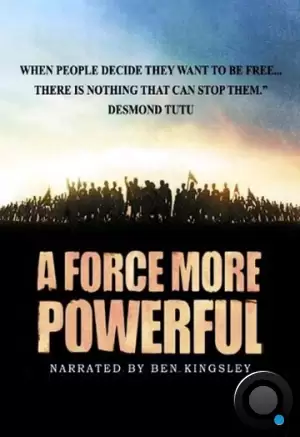 Больше, чем сила / A Force More Powerful (1999)