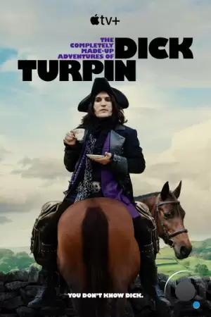 Полностью выдуманные приключения Дика Турпина / The Completely Made-Up Adventures of Dick Turpin (2024)