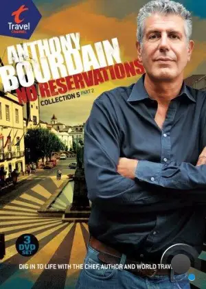 Энтони Бурден: Без предварительных заказов / Anthony Bourdain: No Reservations (2005)