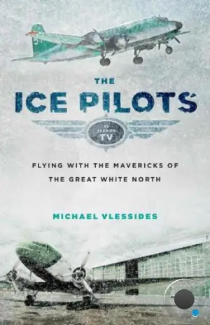 Полярные летчики / Ice Pilots NWT (2009)