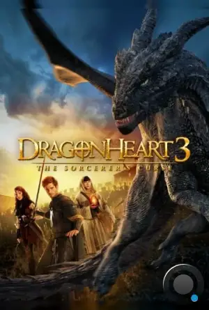 Сердце дракона 3: Проклятье чародея / Dragonheart 3: The Sorcerer's Curse (2015)