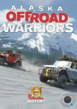 Аляска: Войны по бездорожью / Alaska Off-Road Warriors (2014)