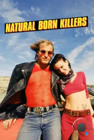 Прирожденные убийцы / Natural Born Killers (1994)