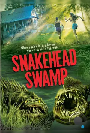 Болото змееголовов / SnakeHead Swamp (2014)