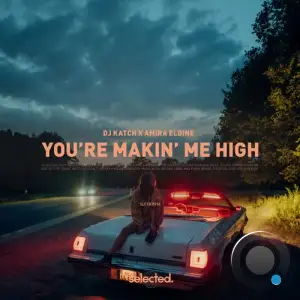  DJ Katch & Amira Eldine - You're Makin' Me High (2024) 
