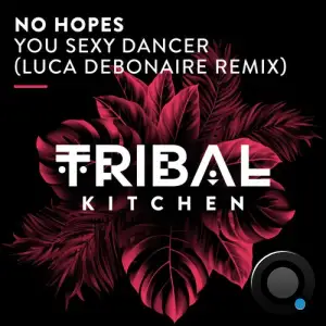  No Hopes - You Sexy Dancer (Luca Debonaire Remix) (2024) 