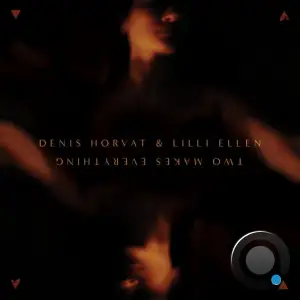  Denis Horvat & Lilli Ellen - Two Makes Everything (2024) 