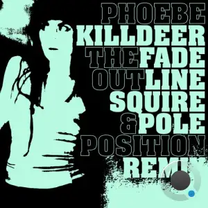  Phoebe Killdeer & The Short Straws - The Fade out Line (Squire and Pole Position Remix) (2024) 