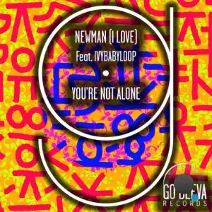  Newman (I Love) ft Ivybabyloop - You're Not Alone (2024) 