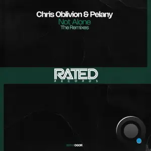  Chris Oblivion & Pelany - Not Alone (The Remixes) (2024) 