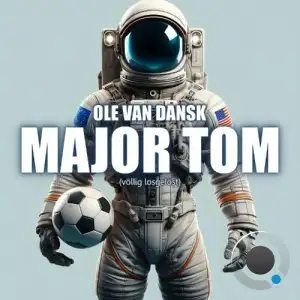  Ole Van Dansk - Major Tom (Voellig Losgeloest) (2024) 
