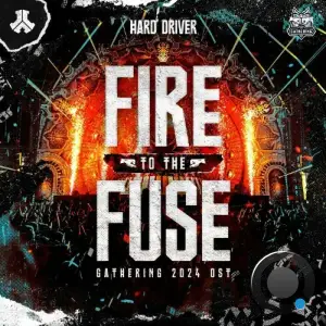  Hard Driver - Fire To The Fuse (The Gathering 2024 OST) (2024) 