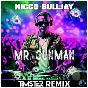  Nicco x BuLLJay - Mr. Gunman (Timster Remix) (2024) 