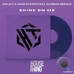  Din Jay & Jame Starck feat Alfreda Gerald - Shine On Me (2024) 