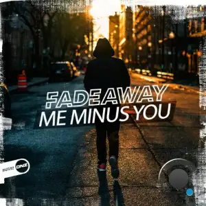  Fadeaway - Me Minus You (2024) 