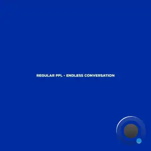  Regular PPL - Endless Conversation (2024) 
