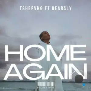  TSHEPVNG ft. Bearsly - Home Again (2024) 