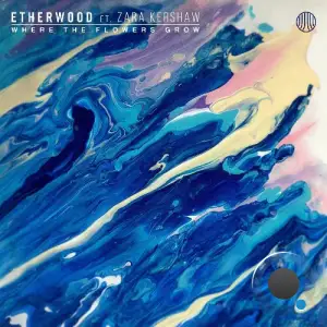  Etherwood - Where The Flowers Grow (2024) 