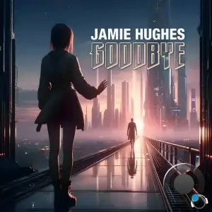  Jamie Hughes - Goodbye (2024) 