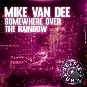  Mike Van Dee - Somewhere over the Rainbow (2024) 