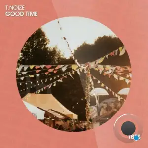  T.noize - Good Time (2024) 