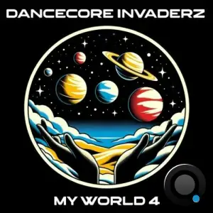  Dancecore Invaderz - My World 4 (2024) 