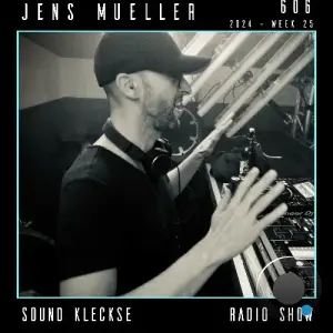  Jens Mueller - Sound Kleckse Radio Show 606 (2024-06-22) 