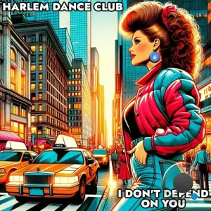  Harlem Dance Club - I Don't Depend On You (2024) 