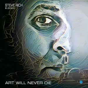  Steve Rich - Art Will Never Die (2024) 