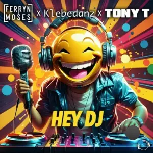  Ferryn & Moses x Klebedanz x Tony T - Hey DJ (2024) 