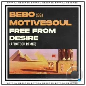  BEBO (EG) & Motivesoul - Free From Desire (AfroTech Mix) (2024) 