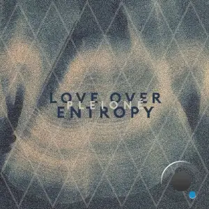  Love Over Entropy - Pleioné (2024) 