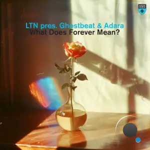  LTN pres Ghostbeat & Adara - What Does Forever Mean? (2024) 