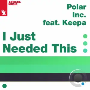  Polar Inc. ft Keepa - I Just Needed This (2024) 