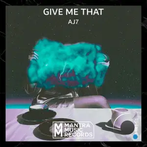  AJ7 - Give Me That (2024) 