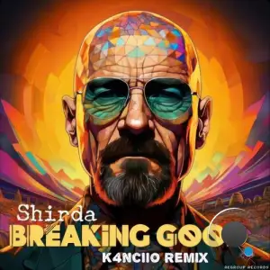  Shirda & K4nciio - Breaking Good (K4nciio Remix) (2024) 