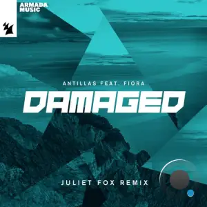  Antillas ft Fiora - Damaged (Juliet Fox Remix) (2024) 